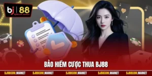 Bảo hiểm cược thua BJ88