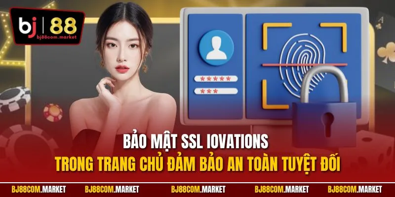 Bảo mật SSL IOvations trong trang chủ đảm bảo an toàn tuyệt đối