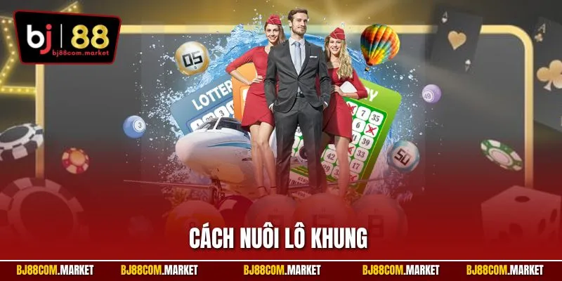 Cách nuôi lô khung