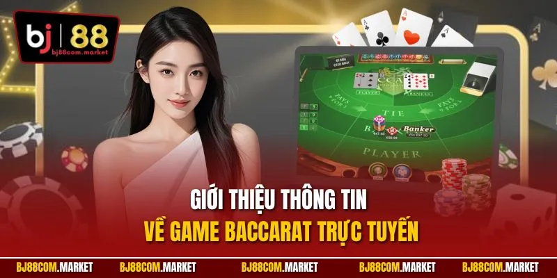 Giới thiệu thông tin về game Baccarat trực tuyến
