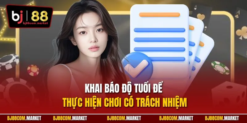 Khai báo độ tuổi để thực hiện chơi có trách nhiệm