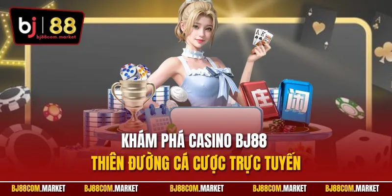 Khám phá casino BJ88 – Thiên đường cá cược trực tuyến