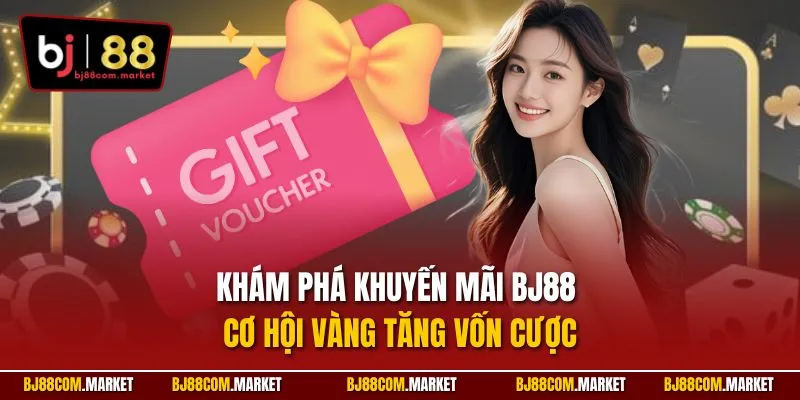 Khám phá khuyến mãi BJ88 – Cơ hội vàng tăng vốn cược