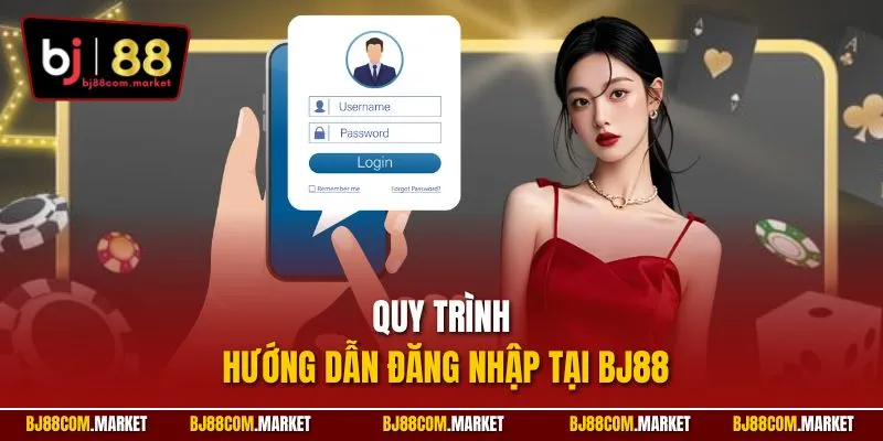 Quy trình hướng dẫn đăng nhập tại BJ88